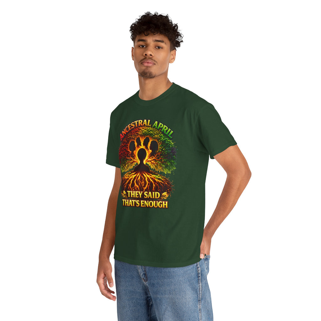 Ancestral April T-Shirt — "They Said That's Enough"