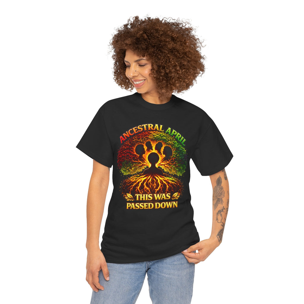 Ancestral April T-Shirt — "This Was Passed Down"